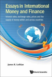 国際通貨・金融論集<br>Essays in International Money and Finance: Interest Rates, Exchange Rates, Prices and the Supply of Money within and Across Countries