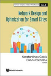 スマートシティのためのネットワーク設計・最適化<br>Network Design and Optimization for Smart Cities (Series on Computers and Operations Research)