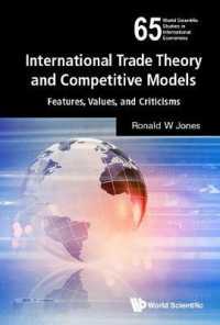 国際貿易理論と競争モデル<br>International Trade Theory and Competitive Models: Features, Values, and Criticisms (World Scientific Studies in International Economics)