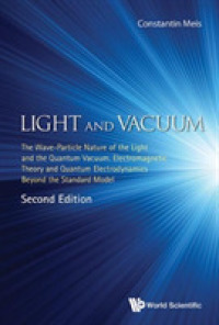 Light and Vacuum: The Wave-particle Nature of the Light and the Quantum Vacuum. Electromagnetic Theory and Quantum Electrodynamics Beyond the Standard Model （Second）