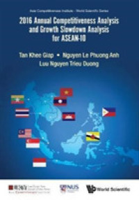 2016 Annual Competitiveness Analysis and Growth Slowdown Analysis for Asean-10 (Asia Competitiveness Institute - World Scientific Series)