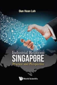 シンガポールの労使関係：実務と視点<br>Industrial Relations in Singapore: Practice and Perspective