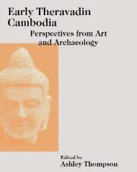 Early Theravadin Cambodia : Perspectives from Art and Archaeology (Art and Archaeology of Southeast Asia: Hindu-buddhist Traditions)