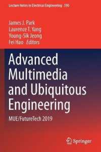 Advanced Multimedia and Ubiquitous Engineering : MUE/FutureTech 2019 (Lecture Notes in Electrical Engineering)