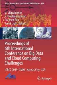 Proceedings of 6th International Conference on Big Data and Cloud Computing Challenges : ICBCC 2019, UMKC, Kansas City, USA (Smart Innovation, Systems and Technologies)