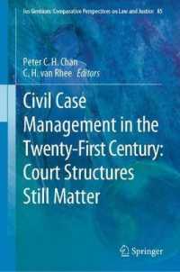 Civil Case Management in the Twenty-First Century: Court Structures Still Matter (Ius Gentium: Comparative Perspectives on Law and Justice)