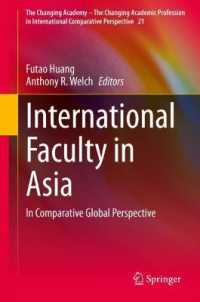 アジアの大学における外国人教育：グローバル比較<br>International Faculty in Asia : In Comparative Global Perspective (The Changing Academy - the Changing Academic Profession in International Comparative Perspective)
