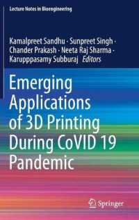 COVID-19-対策のための３Ｄプリント技術最新応用<br>Emerging Applications of 3D Printing during CoVID 19 Pandemic (Lecture Notes in Bioengineering)