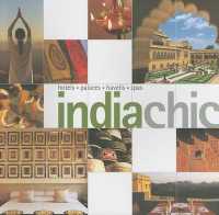 India Chic : Hotels, Palaces, Havelis, Spas