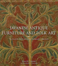 Javanese Antique Furniture and Folk Art : The David B. Smith and James Tirtoprodjo Collections