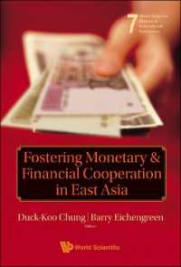 Fostering Monetary and Financial Cooperation in East Asia (World Scientific Studies in International Economics)