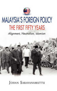 マレーシアの対外政策：最初の５０年<br>Malaysia's Foreign Policy: the First Fifty Years : Alignment, Neutralism, Islamism