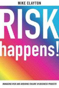Risk Happens! : Managing Risk and Avoiding Failure in Business Projects