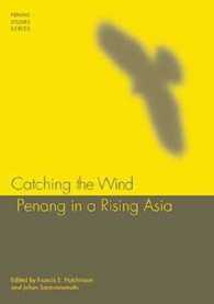 Catching the Wind : Penang in a Rising Asia (Penang Studies Series)