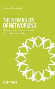 The New Rules of Networking : The Essential Rules and Secrets to Modern Networking (Business Solutions)