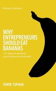 Why Entrepreneurs Should Eat Bananas : 101 Inspirational Ideas for Growing Your Business and Yourself (Business Solutions) （Reprint）