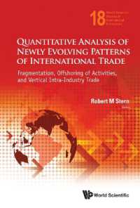 国際貿易の新パターン：定量的分析<br>Quantitative Analysis of Newly Evolving Patterns of International Trade: Fragmentation, Offshoring of Activities, and Vertical Intra-industry Trade (World Scientific Studies in International Economics)