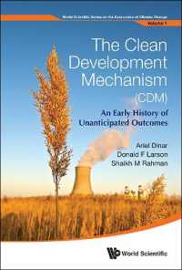 クリーン開発メカニズム（CDM）：初期の歴史<br>Clean Development Mechanism (Cdm), The: an Early History of Unanticipated Outcomes (World Scientific Series on the Economics of Climate Change)