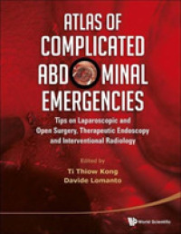 Atlas of Complicated Abdominal Emergencies: Tips on Laparoscopic and Open Surgery, Therapeutic Endoscopy and Interventional Radiology (With Dvd-rom)