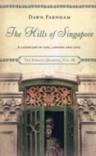 The Hills of Singapore : A Landscape of Loss, Longing and Love (The Straits Quartet)