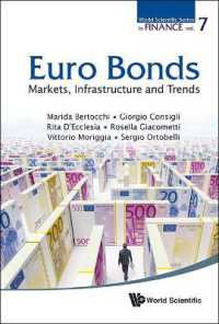 ユーロ債：市場、インフラとトレンド<br>Euro Bonds: Markets, Infrastructure and Trends (World Scientific Series in Finance)