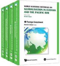ユーラシアと太平洋沿岸地域におけるグローバル化：レファレンス（全４巻）<br>World Scientific Reference on Globalisation in Eurasia and the Pacific Rim (In 4 Volumes) （4TH）