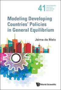 途上国の政策分析のための一般均衡モデル<br>Modeling Developing Countries' Policies in General Equilibrium (World Scientific Studies in International Economics)