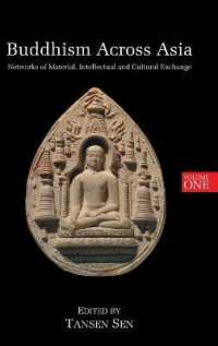 Buddhism Across Asia : Networks of Material, Intellectual and Cultural Exchange, Volume 1