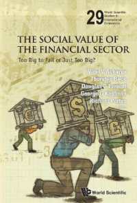 金融セクターの社会的価値<br>Social Value of the Financial Sector, The: Too Big to Fail or Just Too Big? (World Scientific Studies in International Economics)