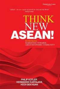 Think New Asean! : Rethinking Marketing Towards ASEAN Economic Community