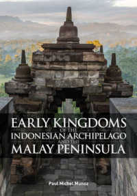 Early Kingdoms : Indonesian Archipelago & the Malay Peninsula （Reprint）