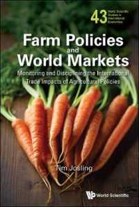 途上国の農業政策と世界市場<br>Farm Policies and World Markets: Monitoring and Disciplining the International Trade Impacts of Agricultural Policies (World Scientific Studies in International Economics)