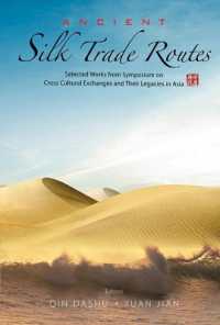 Ancient Silk Trade Routes : Selected Works from Symposium on Cross Cultural Exchanges and Their Legacies in Asia