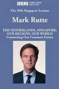 The Netherlands, Singapore, Our Regions, Our World : Connecting Our Common Future (Singapore Lecture)