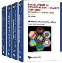 二相熱伝達と二相流百科事典　第１セット（全４巻）<br>Encyclopedia of Two-phase Heat Transfer and Flow I: Fundamentals and Methods (A 4-volume Set)