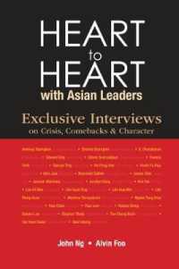 アジアのビジネスリーダーへのインタビュー集<br>Heart to Heart with Asian Leaders: Exclusive Interviews on Crisis, Comebacks & Character