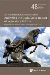 新たな国際金融システム：規制改革の累積的影響<br>New International Financial System, The: Analyzing the Cumulative Impact of Regulatory Reform (World Scientific Studies in International Economics)