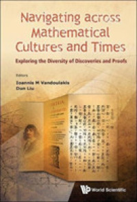 Navigating Across Mathematical Cultures and Times: Exploring the Diversity of Discoveries and Proofs