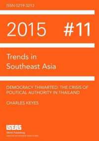 Democracy Thwarted : The Crisis of Political Authority in Thailand (Trends in Southeast Asia)