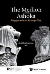 シンガポールとインドの戦略的パートナーシップ<br>Merlion and the Ashoka, The: Singapore-india Strategic Ties