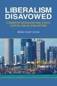 Liberalism Disavowed : Communitarianism and State Capitalism in Singapore