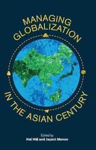 Managing Globalization in the Asian Century : Essays in Honour of Prema-Chandra Athukorala