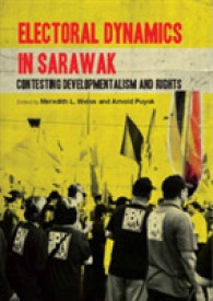 Electoral Dynamics in Sarawak : Contesting Developmentalism and Rights