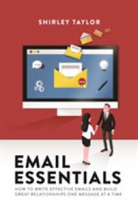 Email Essentials : How to Write Effective Emails and Build Great Relationships One Message at a Time