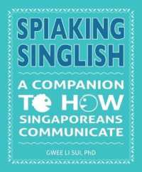 Spiaking Singlish : A companion to how Singaporeans communicate