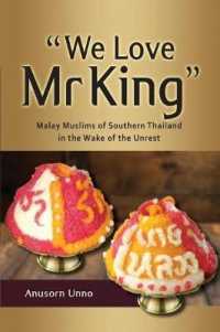 We Love Mr King : Malay Muslims of Southern Thailand in the Wake of the Unrest