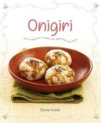 Onigiri : Fun and creative recipes for Japanese rice balls （2ND）