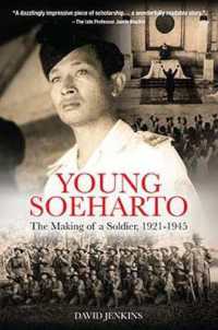 Young Soeharto : The Making of a Soldier, 1921-1945
