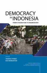 Democracy in Indonesia : From Stagnation to Regression?