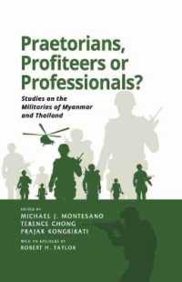 Praetorians, Profiteers or Professionals? : Studies on the Militaries of Myanmar and Thailand